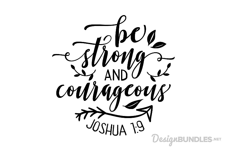 Be Strong and Courageous 
