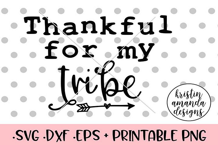 Thankful for my Tribe Fall SVG DXF EPS PNG Cut File