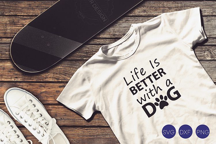 Life is Better with a Dog SVG, DXF, PNG Cut File