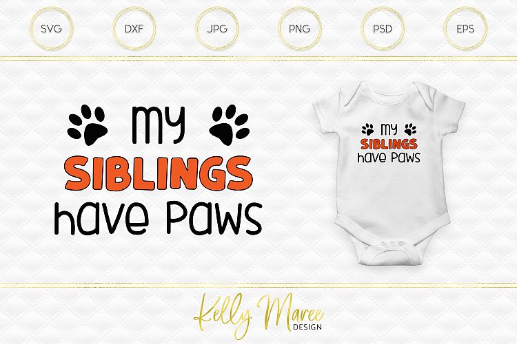 My Siblings Have Paws SVG File | Dog SVG