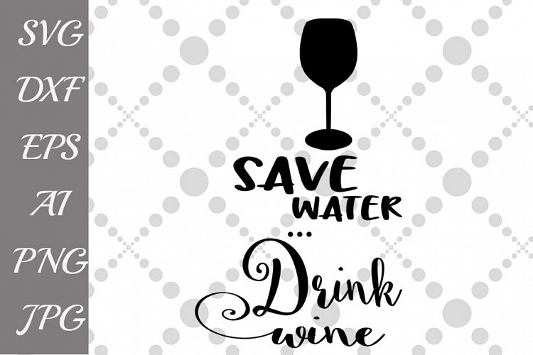 Save water drink wine Svg