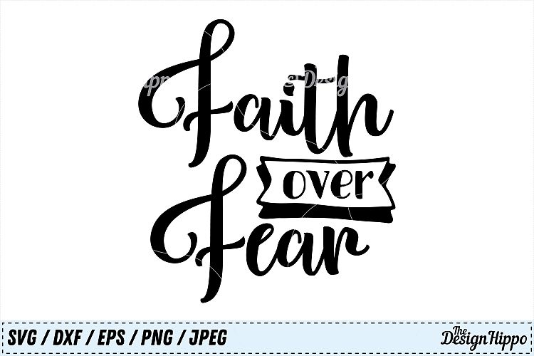 Faith Over Fear SVG, Faith SVG, Christian SVG, Bible, Quote (129221
