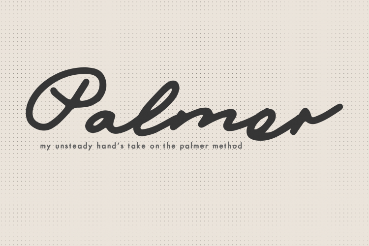 Palmer - my unsteady hands take on the palmer method