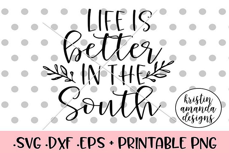 Life is Better in the South SVG DXF EPS PNG