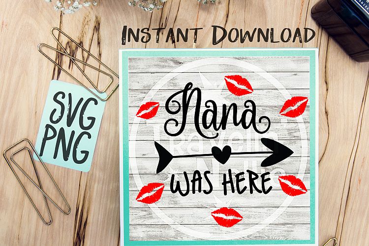 Download Nana Was Here SVG PNG Cricut Cameo Silhouette Brother Scan ...