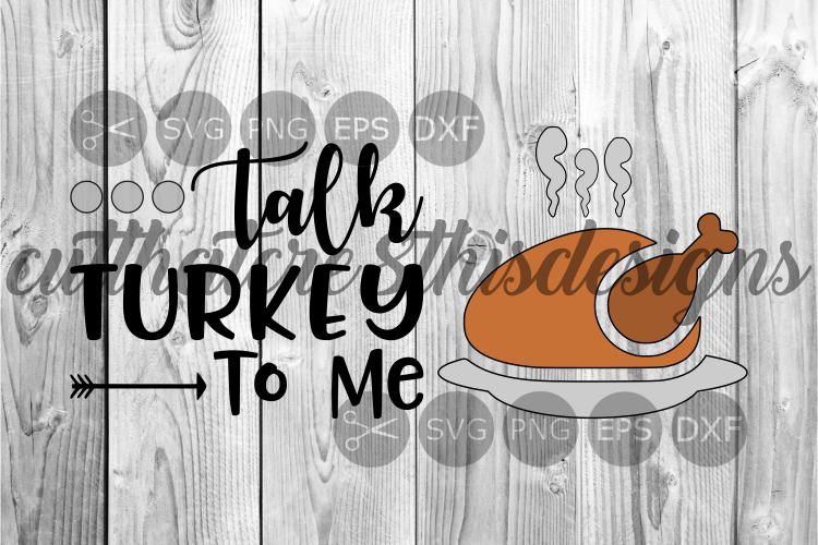 Talk Turkey To Me, Thanksgiving, Autumn, Cut File, SVG.