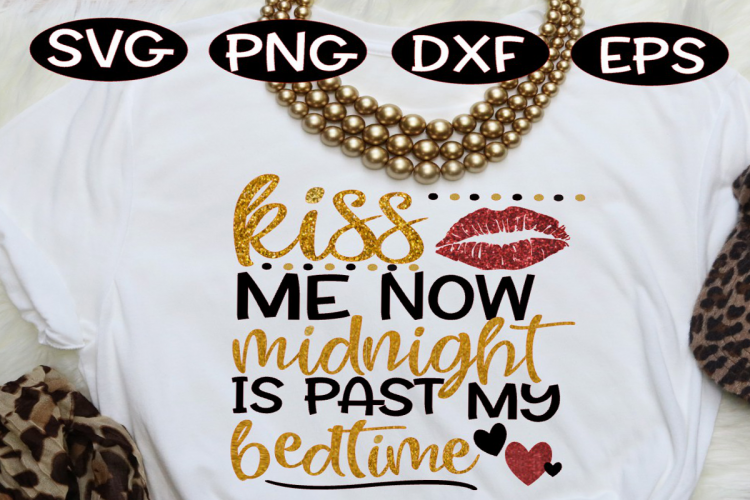 Kiss me now Midnight is past my bedtime, NYE svg, New years