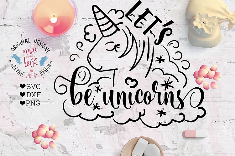 Lets be Unicorns Cutting File  (SVG, DXF, PNG)