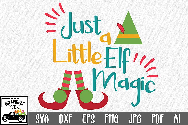 Just a Little Elf Magic - Christmas SVG Cut File - DXF EPS