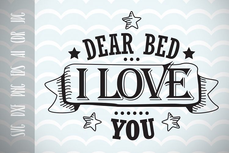 Download Fun phrases Dear bed I live you SVG Cut File, Fun Quote ...