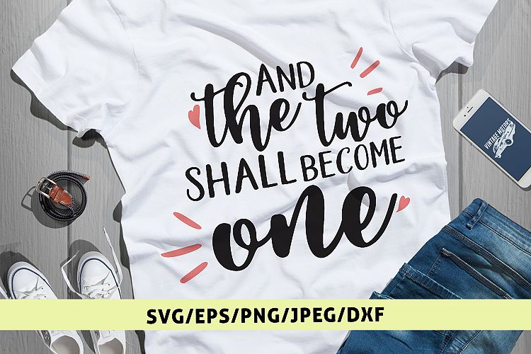 And The Two Shall Become One - Wedding SVG EPS DXF PNG Files