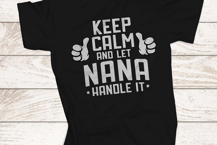 Keep Calm and let nana handle it Printable