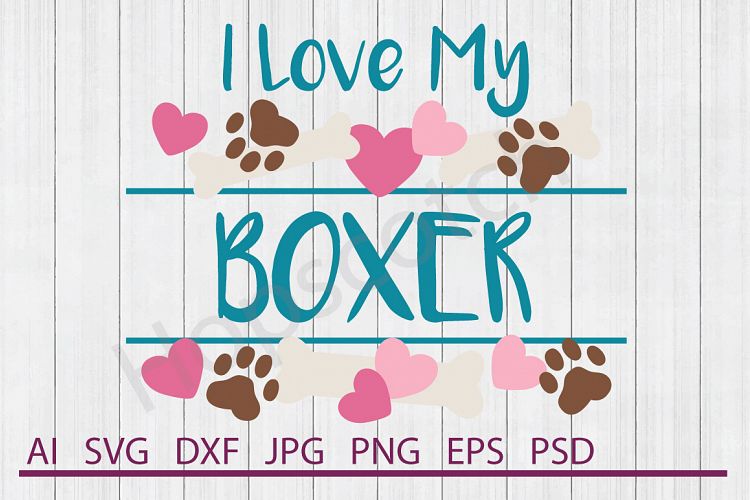 I Love My Boxer Svg Dog Svg Dxf File Cuttable File 128961 Svgs Design Bundles