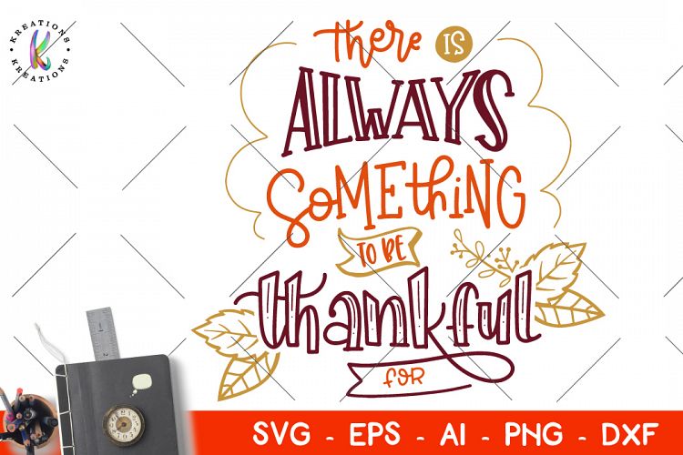 There is always something to be thankful for svg Thanksgivin