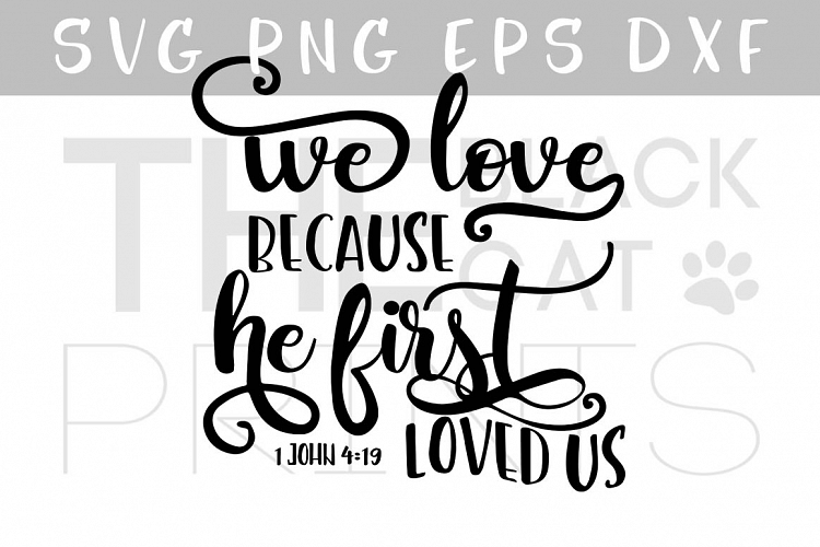We love, because he first loved us Bible verse SVG 1 John 4:19 SVG PNG EPS DXF