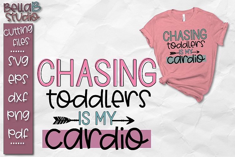 Download Chasing Toddlers Is My Cardio SVG, Funny Mom SVG Cut File ...