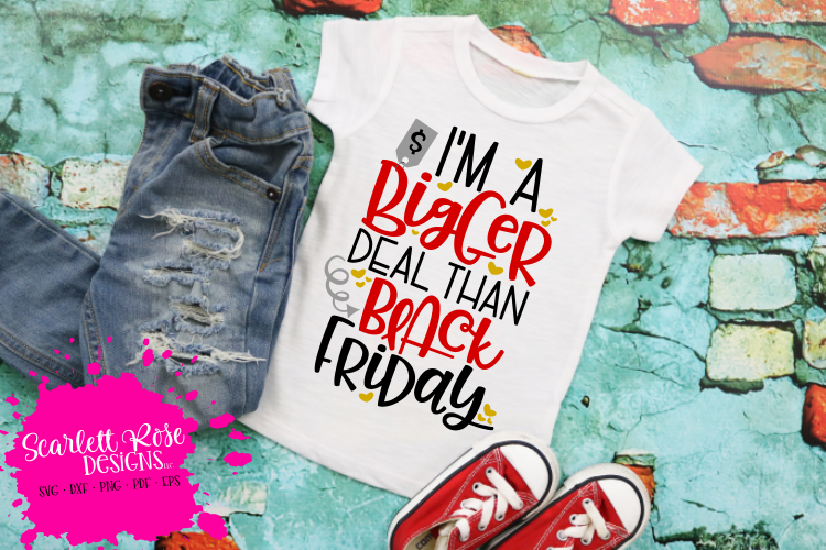 Im a Bigger Deal than Black Friday SVG
