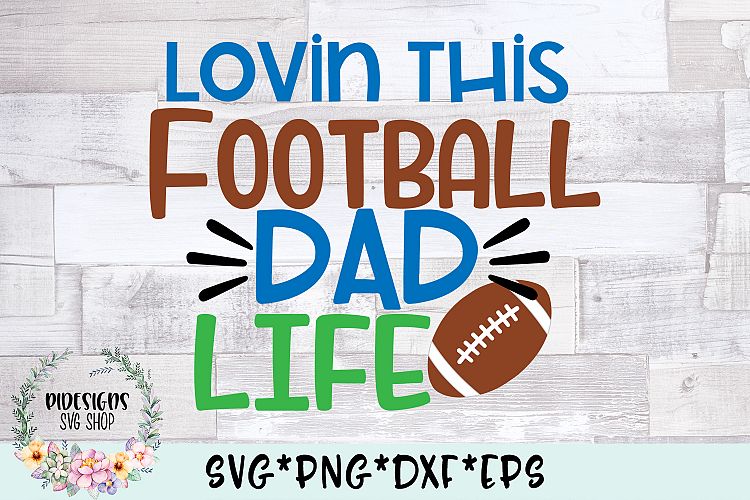 Lovin This Football Dad Life SVG Cut File
