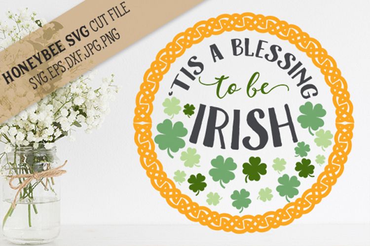Tis a blessing to be Irish SVG Cut File
