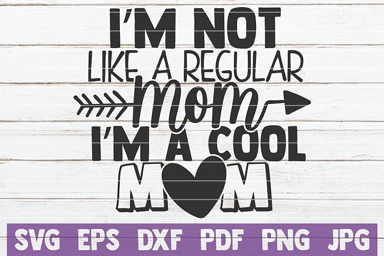 Download I'm Not Like A Regular Mom I'm A Cool Mom SVG Cut File