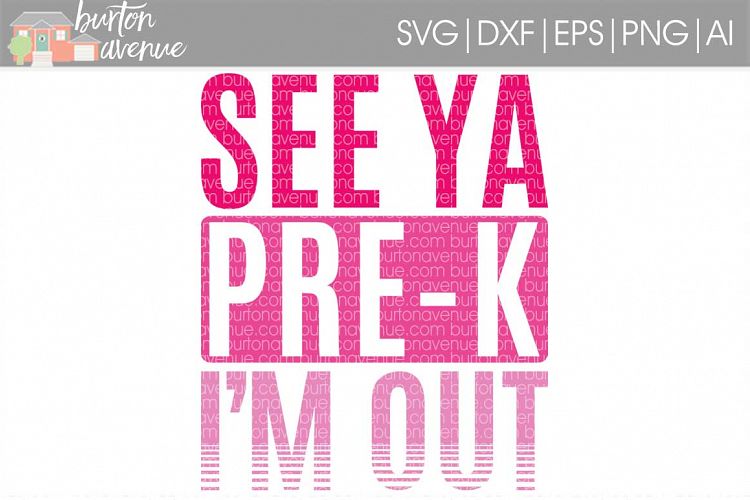 See Ya Pre-K Im Out SVG Cut File for Silhouette, Cricut, Electronic Cutters