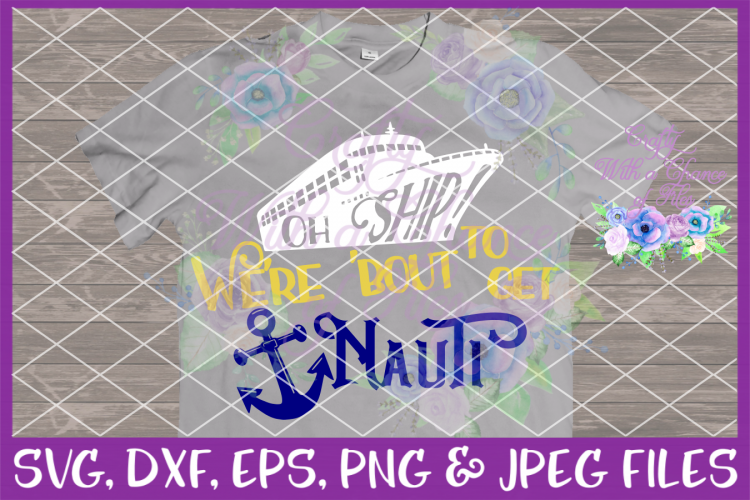 Cruise SVG * Oh Ship! SVG * Nauti SVG * Cruise Ship SVG * Cruise Vacation SVG * Cricut * Silhouette * SVG DXF EPS PNG JPG