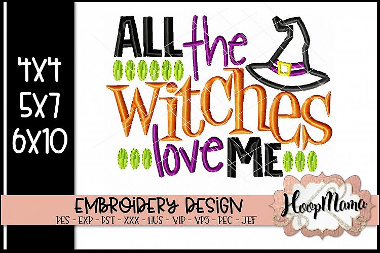 All The Witches Love Me - Halloween Embroidery Design