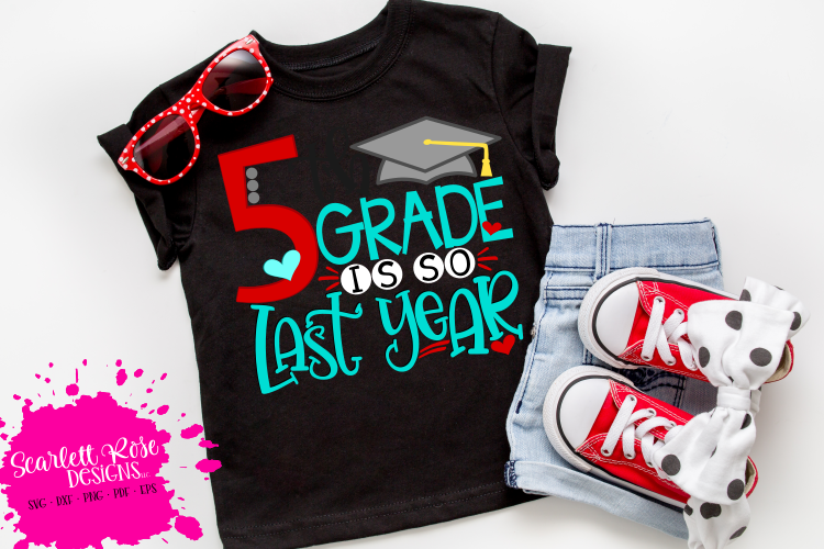 5th Grade is so Last Year - Girl SVG