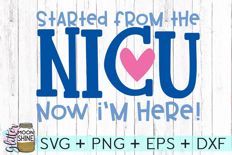 Started From The NICU SVG DXF PNG EPS Cutting Files