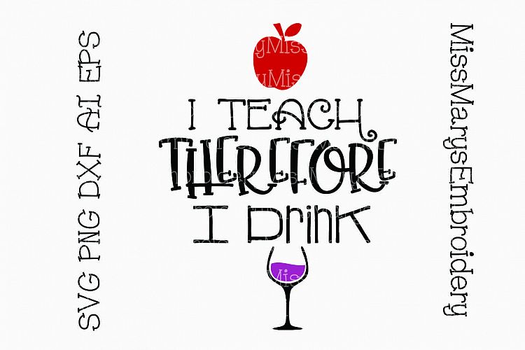 I Teach Therefore I Drink SVG Cutting File PNG DXF AI EPS example image 1