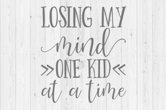 Losing my mind one kid at a time SVG, mom life, mom svg, losing my mind, digital download, funny svg, commercial art license, svg, cut file