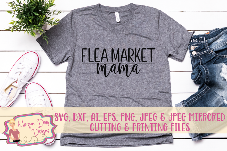 Flea Market Mama SVG, DXF, AI, EPS, PNG, JPEG