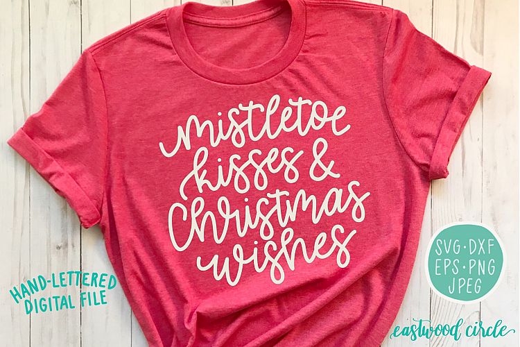 Mistletoe Kisses and Christmas Wishes Hand Lettered SVG