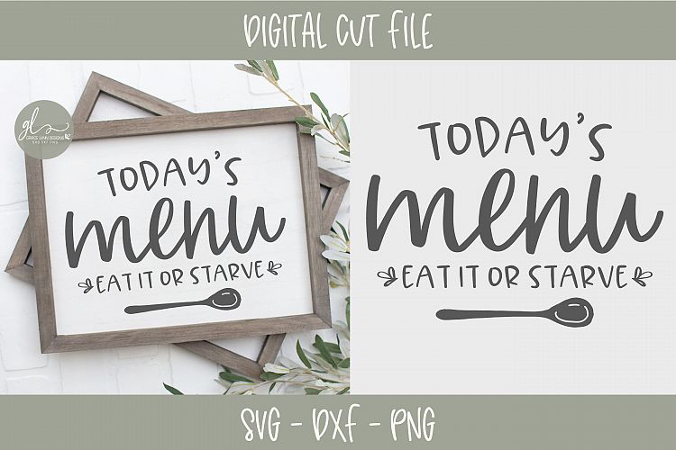 Download Today's Menu Eat It Or Starve - Kitchen SVG Cut File