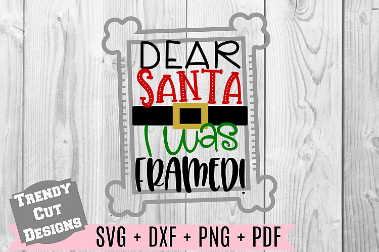 Dear Santa I was Framed SVG