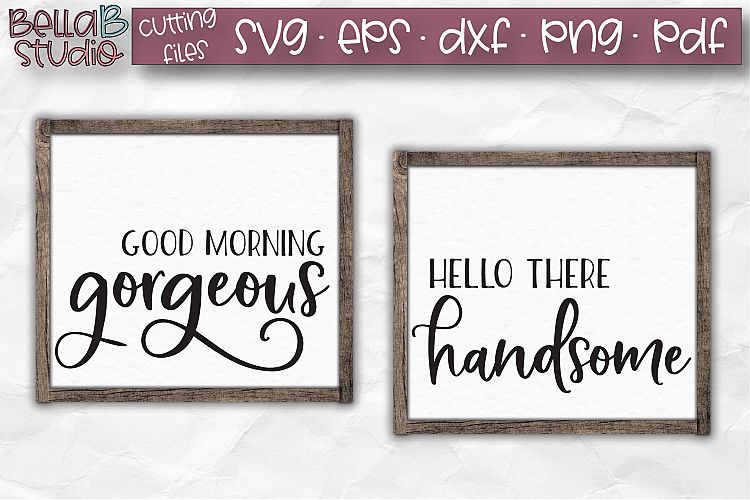 Download Hello There Handsome Good Morning Gorgeous SVG Cut File ...