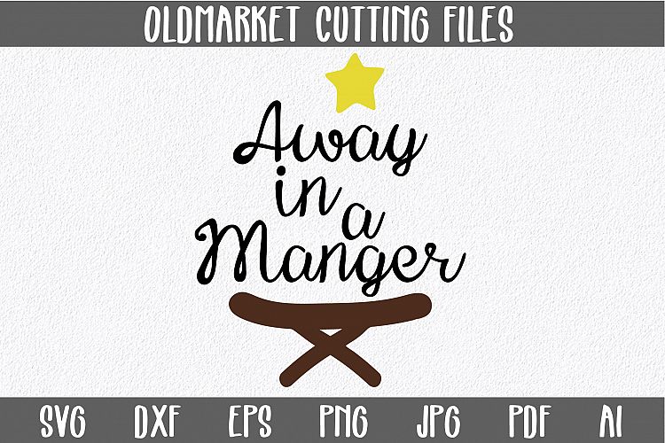 Away in a Manger - Christmas SVG Cut File - DXF PNG EPS JPG