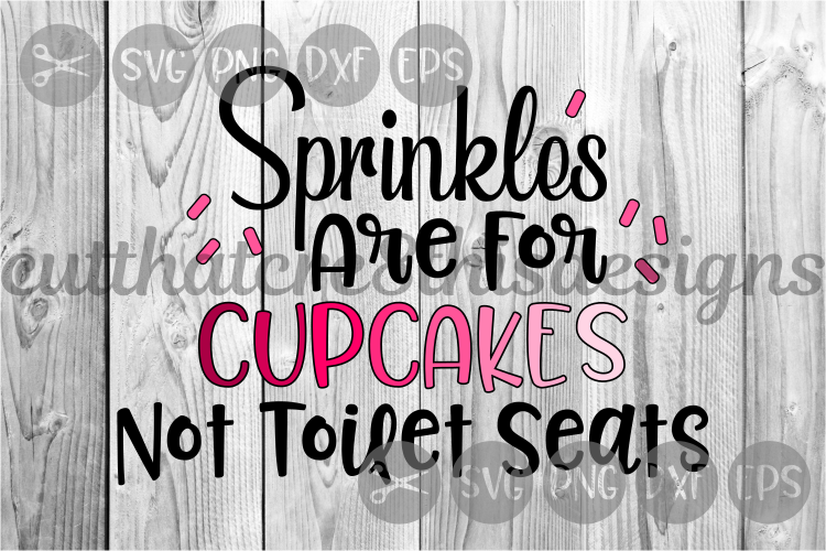 Sprinkles Are For Cupcakes, Washroom Humor, Cut File, SVG