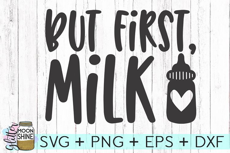 But First Milk SVG DXF PNG EPS Cutting Files