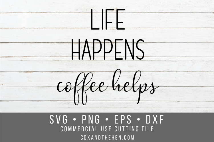 Life Happens Coffee Helps Wood Sign Stencil SVG