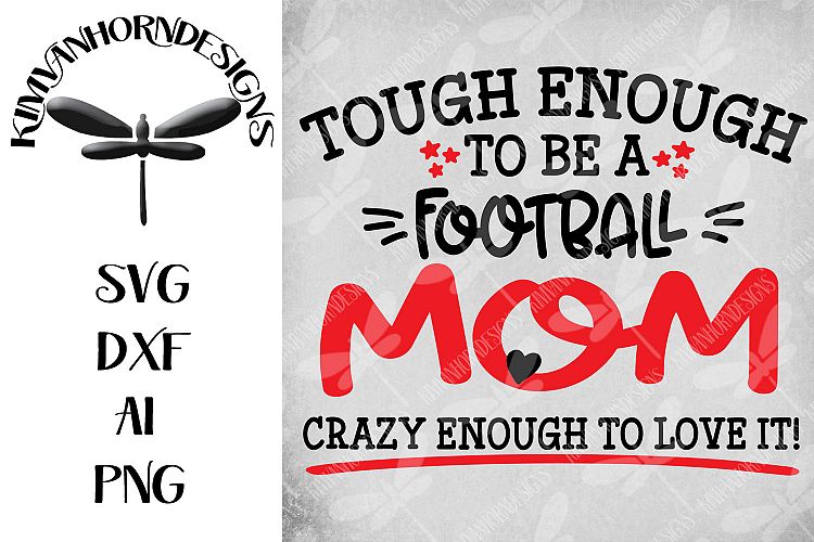 Tough Enough To Be A Football Mom-Crazy Enough To Love It! 