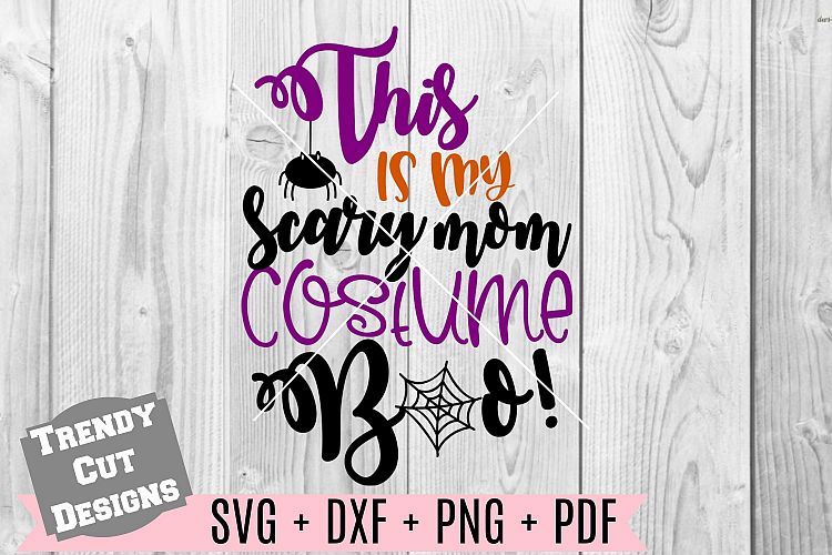 This is my Scary Mom Costume BOO SVG DXF PDF PNG