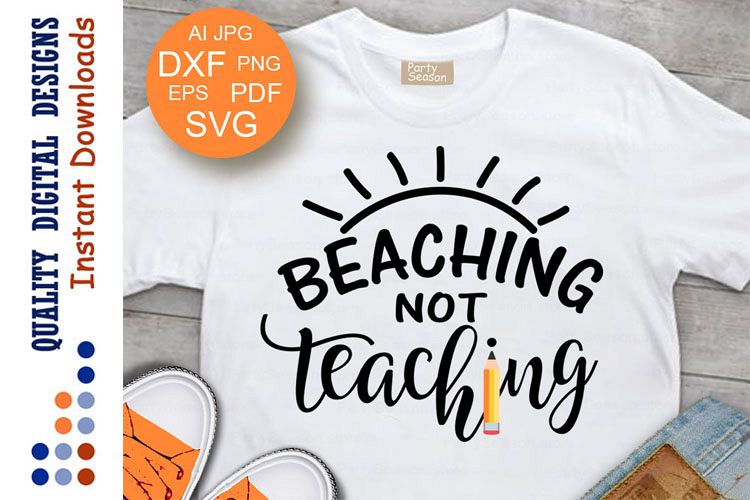 Download Beaching Not Teaching Svg files saying