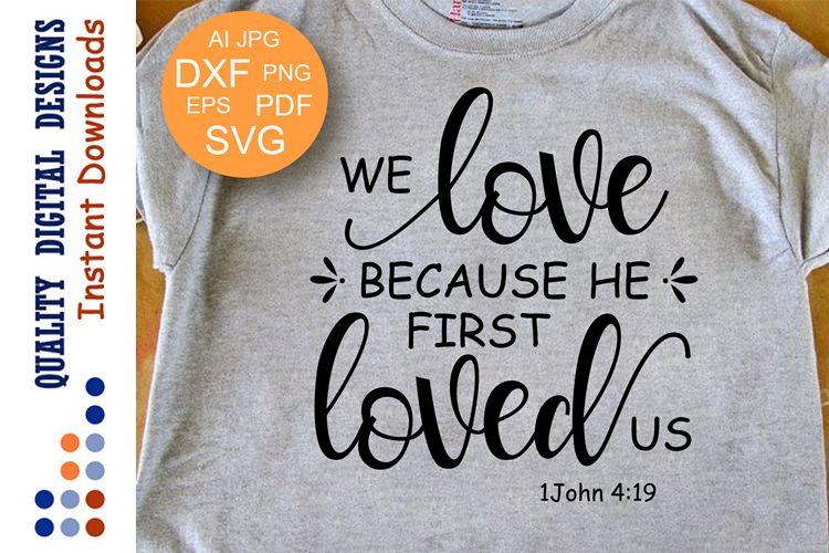 Bible Verse svg We love because He first loved us svg