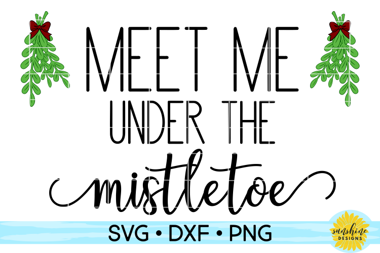 MEET ME UNDER THE MISTLETOE| CHRISTMAS SIGN SVG DXF PNG