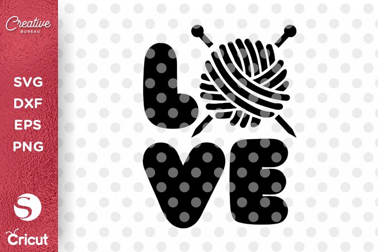 Love Knitting SVG DXF Cut File, Knitting SVG, Love SVG