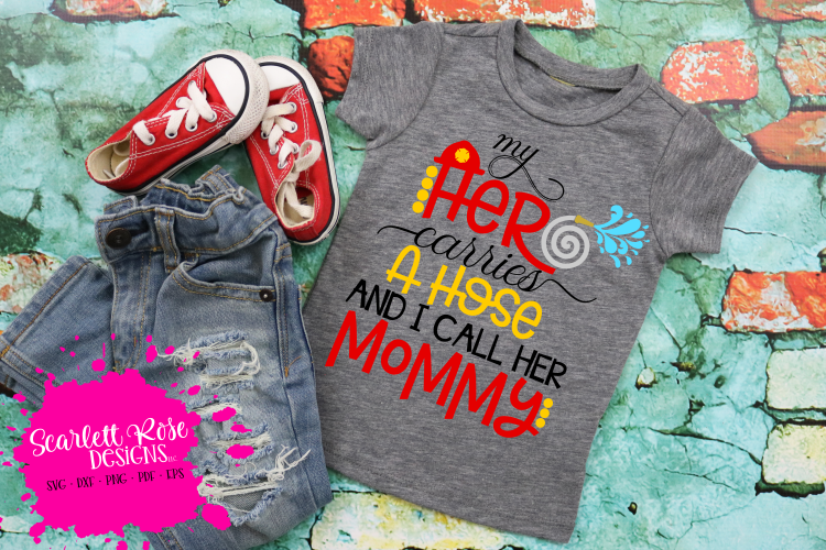 My Hero Carries a Hose and I call her Mommy SVG