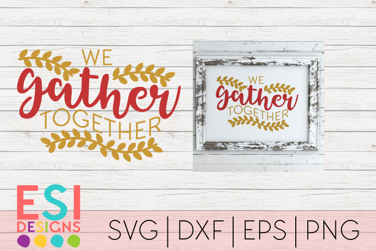 Fall, Thanksgiving SVG | We Gather Together|SVG DXF EPS PNG