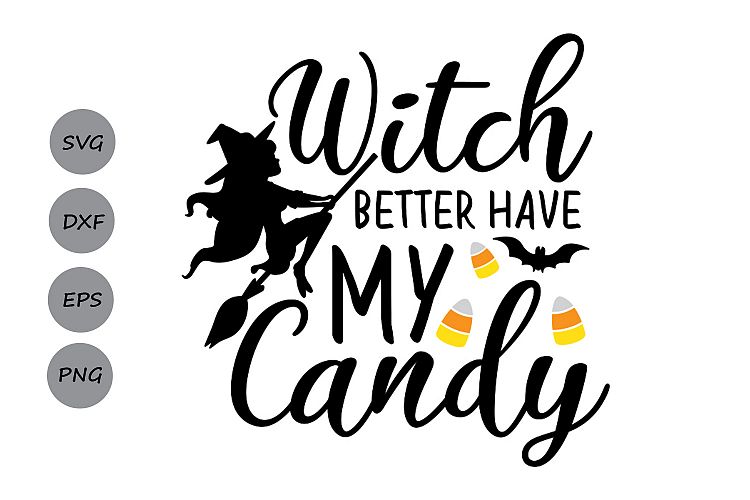 Witch Better Have My Candy svg, Halloween svg, Witch svg.
