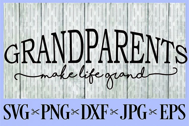 Download Grandparents make life grand SVG PNG EPS DXF JPG (74637 ...